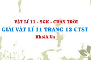 Giải Vật lí 11 trang 12 Chân trời Sáng tạo